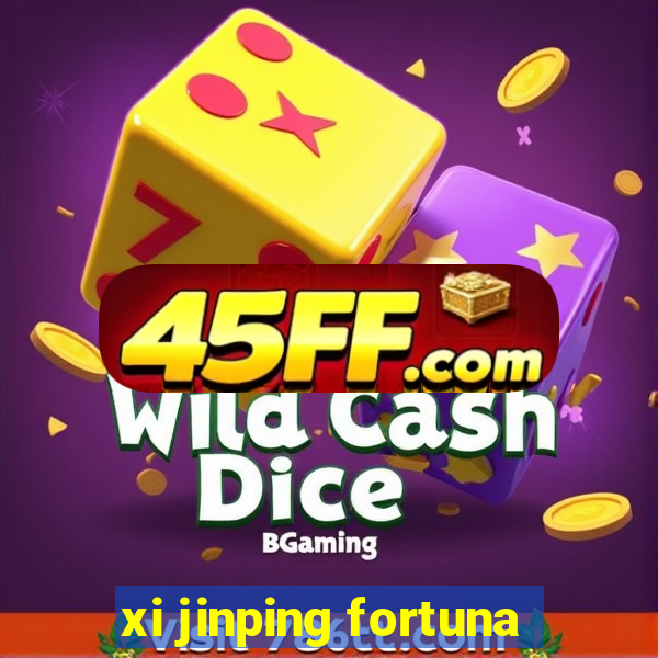 xi jinping fortuna